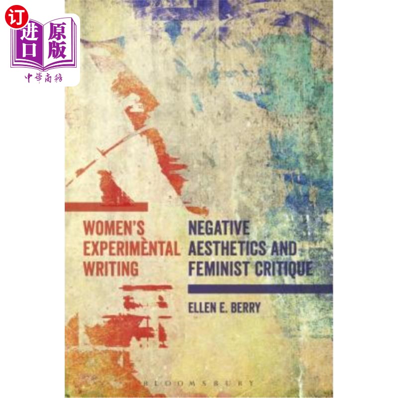 海外直订Women's Experimental Writing: Negative Aesthetics and Feminist Critique 女性实验写作:消极美学与女性主义批判