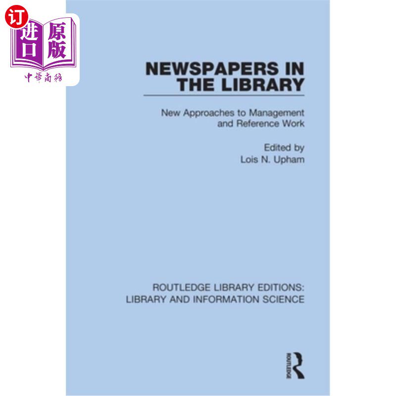海外直订Newspapers in the Library: New Approaches to Management and Reference Work 图书馆中的报纸:管理和参考工作的