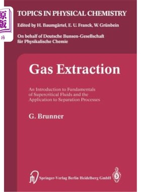 海外直订Gas Extraction: An Introduction to Fundamentals of Supercritical Fluids and the  气体萃取：介绍超临界流体的基本