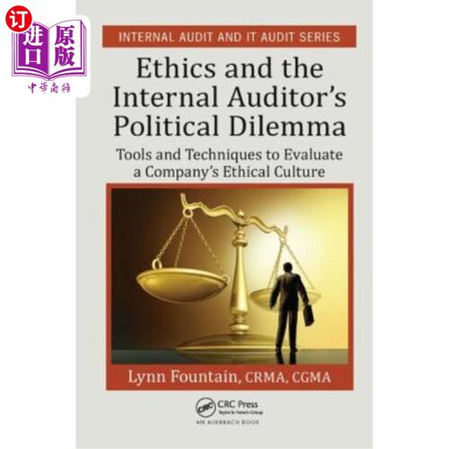 海外直订Ethics and the Internal Auditor's Political Dilemma: Tools and Techniques to Eva 道德与内部审计师的政治困境