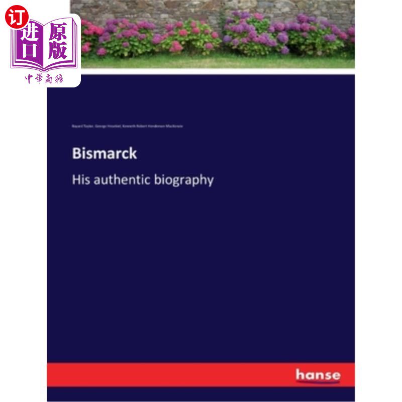 海外直订Bismarck: His authentic biography 俾斯麦:他真实的传记