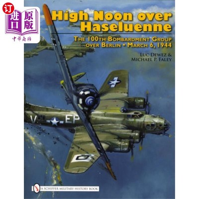 海外直订High Noon over Haseluenne 哈塞卢恩上空的正午:1944年3月6日，第100轰炸群在柏林上空