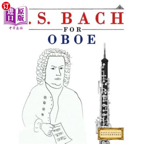 海外直订J. S. Bach for Oboe: 10 Easy Themes for Oboe Beginner Book 巴赫为双簧管：10个简单的主题为双簧管初学者的书