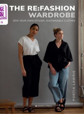 海外直订The RE: Fashion Wardrobe: Sew Your Own Stylish, Sustainable Clothes 回复:时尚衣橱:缝制你自己的时尚，可持续
