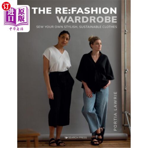 海外直订The RE: Fashion Wardrobe: Sew Your Own Stylish, Sustainable Clothes 回复:时尚衣橱:缝制你自己的时尚，可持续