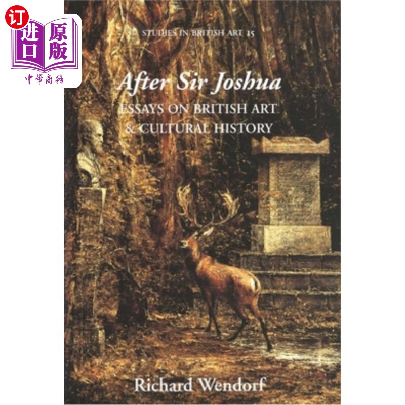 海外直订After Sir Joshua: Essays on British Art and Cultural History Volume 15 在约书亚爵士之后:英国艺术和文化史论