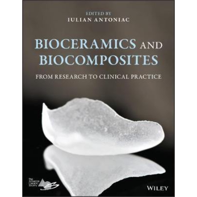 现货 生物陶瓷与生物复合材料 从研究到临床实践 Bioceramics And Biocomposites 英文原版 Iulian Antoniac �