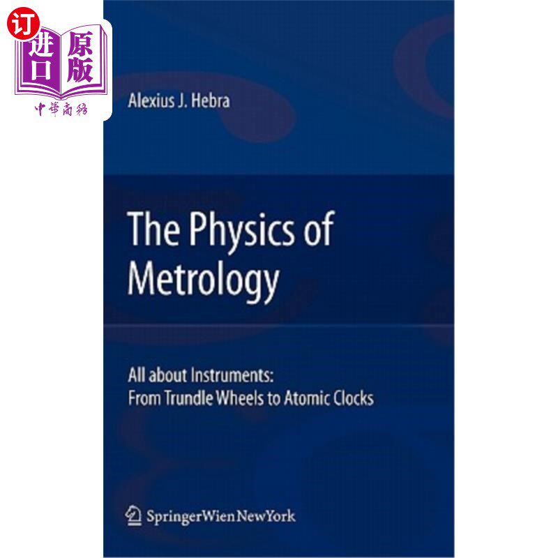 海外直订The Physics of Metrology: All about Instruments: From Trundle Wheels to Atomic C 计量物理学:关于仪器的一切: