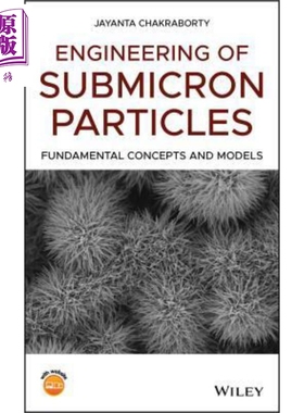 现货 亚微米粒子工程 基本概念与模型 Engineering Of Submicron Particles 英文原版 Jayanta Chakraborty 中商�
