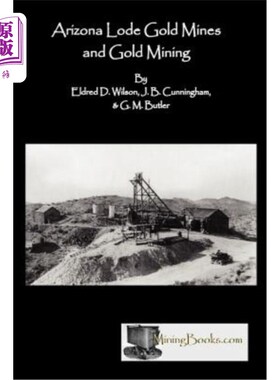 海外直订Arizona Lode Gold Mines and Gold Mining 亚利桑那州矿脉金矿和金矿开采