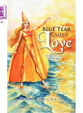 海外直订Blue Tear Called Love: Ten Fairy Tales about Love and Magic 蓝色的眼泪叫做爱：关于爱和魔法的十个童话