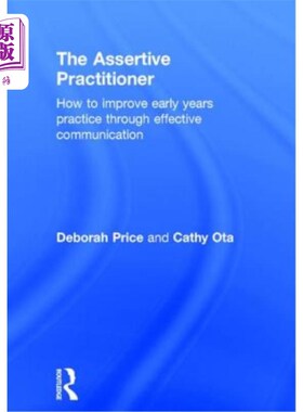 海外直订The Assertive Practitioner: How to Improve Early Years Practice Through Effectiv 自信的实践者：如何通过有效