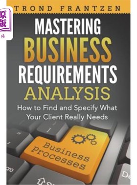 海外直订Mastering Business Requirements Analysis: How to Find and Specify What Your Clie 掌握业务需求分析:如何发现