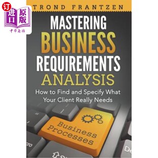 Analysis 如何发现 掌握业务需求分析 Specify Business Requirements What How Clie 海外直订Mastering Find Your and