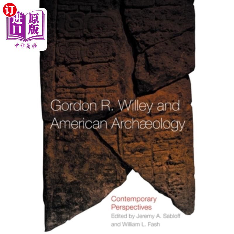 海外直订Gordon R. Willey and American Archeology: Contemporary Perspectives 戈登·R·威利与美国考古学：当代视角怎么样,好用不?