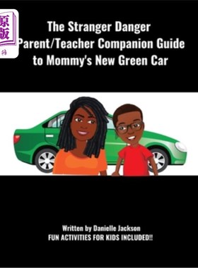 海外直订The Stranger Danger Parent/Teacher Companion Guide to Mommy's New Green Car 陌生人危险家长/老师指导妈妈的新
