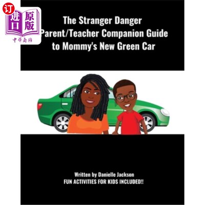 海外直订The Stranger Danger Parent/Teacher Companion Guide to Mommy's New Green Car 陌生人危险家长/老师指导妈妈的新