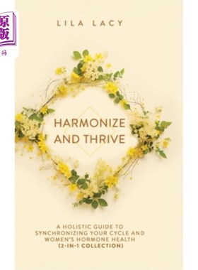 海外直订医药图书Harmonize and Thrive: A Holistic Guide to Synchronizing Your Cycle and Women's H 协调和茁壮成长：同
