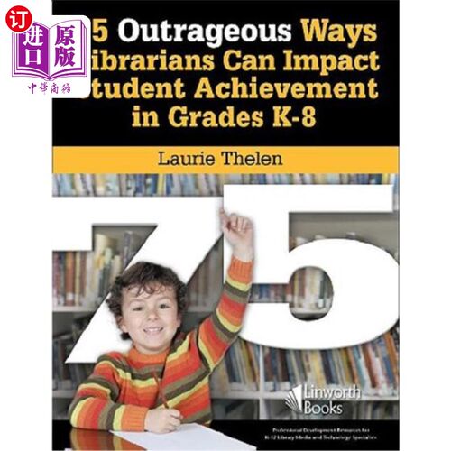 海外直订75 Outrageous Ways Librarians Can Impact Student Achievement in Grades K-8 图书馆员影响K-8年级学生成绩的75