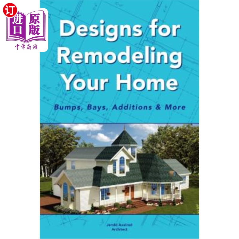 海外直订Designs for Remodeling Your Home: Bumps, Bays, Additions & More 改造您家的设计：凸点、隔间、附加设施等