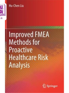 海外直订Improved Fmea Methods for Proactive Healthcare Risk Analysis 用于前瞻性医疗保健风险分析的改进Fmea方法