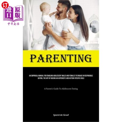 海外直订Parenting: An Empirical Manual For Enabling Adolescent Males And Females To Enga 养育子女：使青少年男女参与