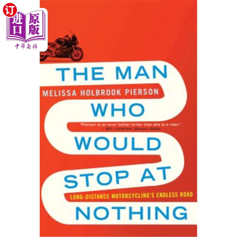 海外直订The Man Who Would Stop at Nothing: Long-Distance Motorcycling's Endless Road 不顾一切的人:长途摩托车的无尽