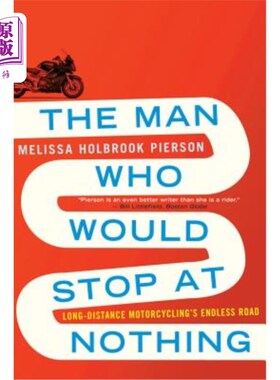 海外直订The Man Who Would Stop at Nothing: Long-Distance Motorcycling's Endless Road 不顾一切的人:长途摩托车的无尽