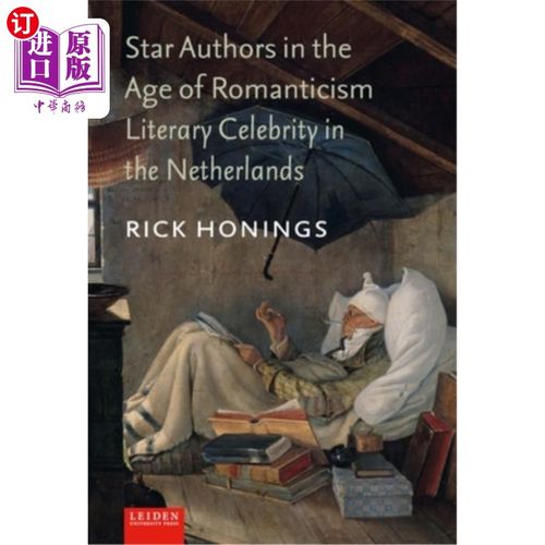 海外直订Star Authors in the Age of Romanticism: Literary Celebrity in the Netherlands 浪漫主义时代的明星作家：荷兰