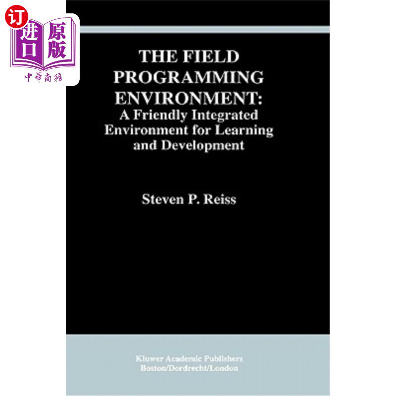 海外直订The Field Programming Environment: A Friendly Integrated Environment for Learnin 现场编程环境:一个友好的学