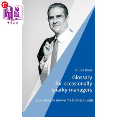 海外直订Glossary for occasionally snarky managers: 240+ terms to survive the business ju 偶尔爱发牢骚的经理词汇表：