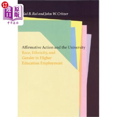 海外直订Affirmative Action and the University: Race, Ethnicity, and Gender in Higher Edu 平权行动与大学:高等教育就业中