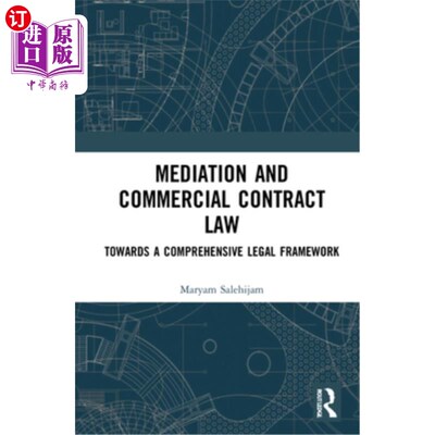 海外直订Mediation and Commercial Contract Law: Towards a Comprehensive Legal Framework 调解与商事合同法:走向一个全