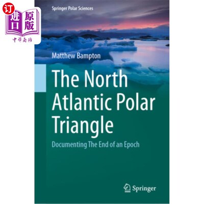 海外直订The North Atlantic Polar Triangle: Documenting the End of an Epoch 北大西洋极三角:记录一个时代的结束