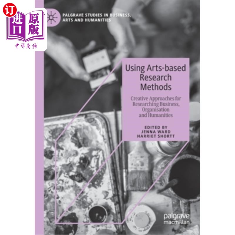 海外直订Using Arts-Based Research Methods: Creative Approaches for Researching Business, 使用基于艺术的研究方法:研
