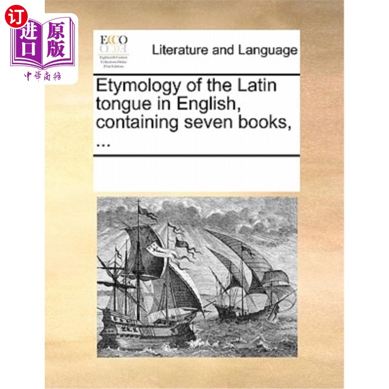 海外直订Etymology of the Latin Tongue in English, Containing Seven Books, ... 《英语拉丁语词源学》，包含七本书，…图片