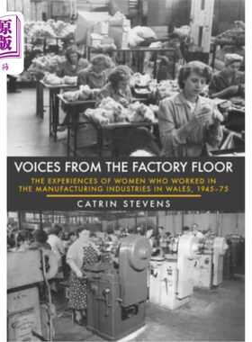 海外直订Voices from the Factory Floor: The Experiences of Women Who Worked in the Manufa 《工厂车间的声音:1