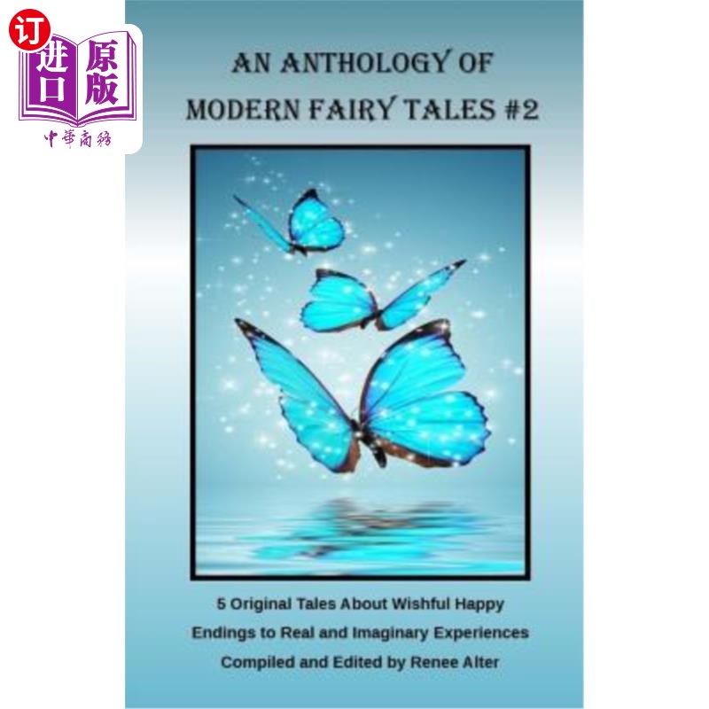 海外直订An Anthology of Modern Fairy Tales #2: 5 Original Tales About Wishful Happy Endi 现代童话选集#2:5个关于真实
