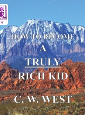 海外直订How to Become a Truly Rich Kid: How to Help Your Kids Become Truly Rich 如何成为一个真正富有的孩子：如何帮