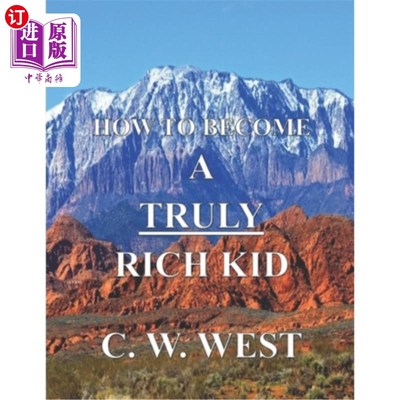 海外直订How to Become a Truly Rich Kid: How to Help Your Kids Become Truly Rich 如何成为一个真正富有的孩子：如何帮