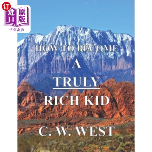 海外直订How to Become a Truly Rich Kid: How to Help Your Kids Become Truly Rich 如何成为一个真正富有的孩子：如何帮