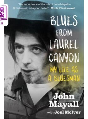 海外直订Blues from Laurel Canyon: John Mayall: My Life as a Bluesman 来自月桂峡谷的布鲁斯:约翰·梅奥尔:我作为一个布