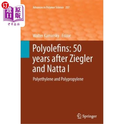 海外直订Polyolefins: 50 Years After Ziegler and Natta I: Polyethylene and Polypropylene 聚烯烃：齐格勒和纳塔50年后I
