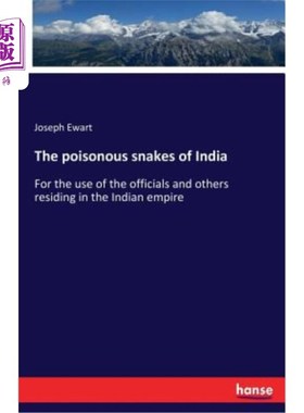海外直订The poisonous snakes of India: For the use of the officials and others residing  印度的毒蛇:供官员和居住在