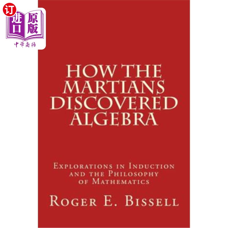 海外直订How the Martians Discovered Algebra: Explorations in Induction and the Philosoph 火星人是如何发现代数的：归