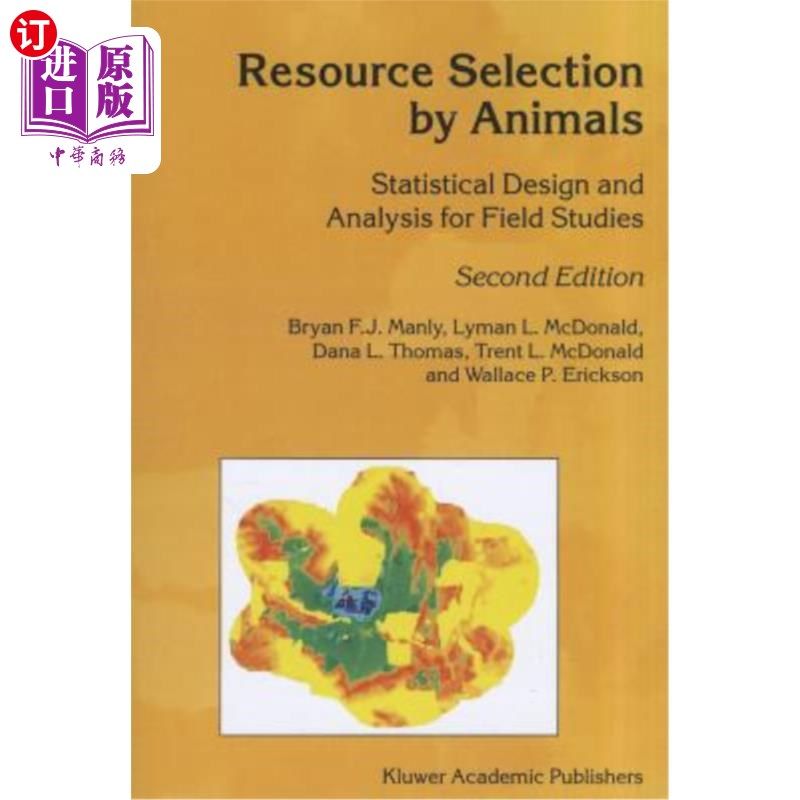海外直订Resource Selection by Animals: Statistical Design and Analysis for Field Studies 动物资源选择：野外研究的统