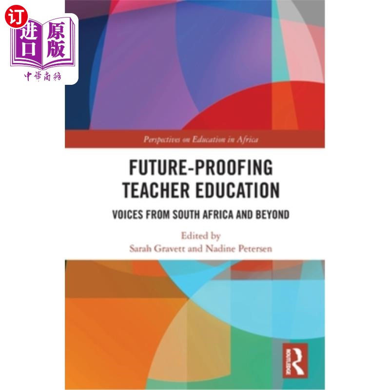 海外直订Future-Proofing Teacher Education: Voices from South Africa and Beyond 面向未来的教师教育：来自南非和其他国