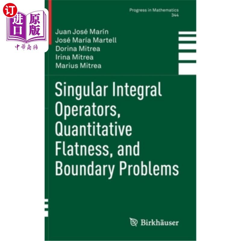 海外直订Singular Integral Operators, Quantitative Flatness, and Boundary Problems 奇异积分算子，定量平坦度和边界问
