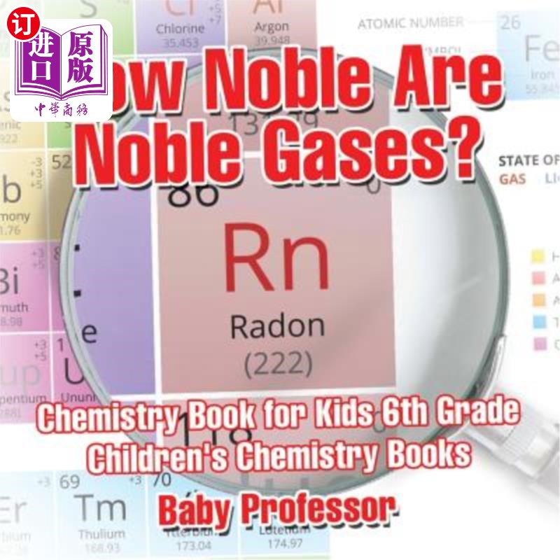 海外直订How Noble Are Noble Gases? Chemistry Book for Kids 6th Grade Children's Chemistr 稀有气体有多贵？儿童化学书