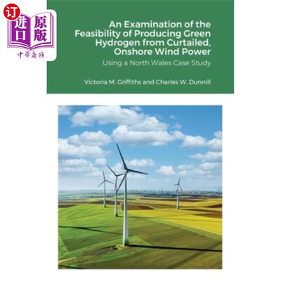 海外直订An Examination of the Feasibility of Producing Green Hydrogen from Curtailed, On 以北威尔士为例，考察从缩减